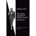 thumbnail image 1 of World Association of Psychoanalysis Libr The Dark Legend of Jacques Lacan: Elisabeth Roudinesco & Her Historical Method, Book 3, (Paperback), 1 of 1