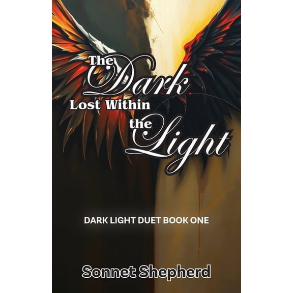 The Dark Lost Within the Light: Dark Light Duet Book One, (Paperback)