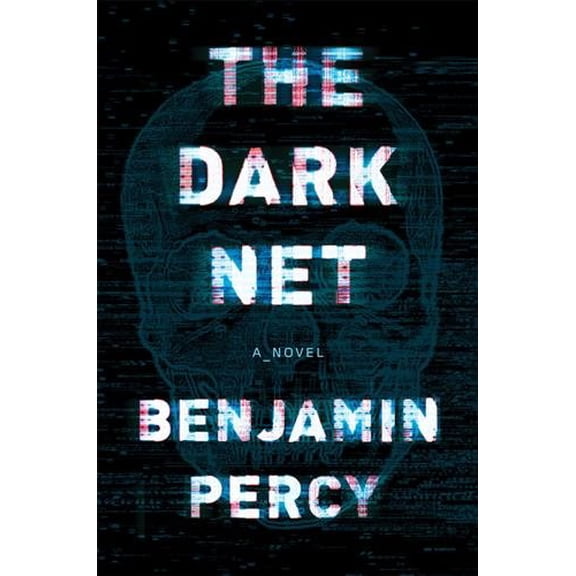 The Dark Net Benjamin Percy (Paperback)