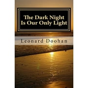 The Dark Night Is Our Only Light: A Study of the Book of the Dark Night by John of the Cross