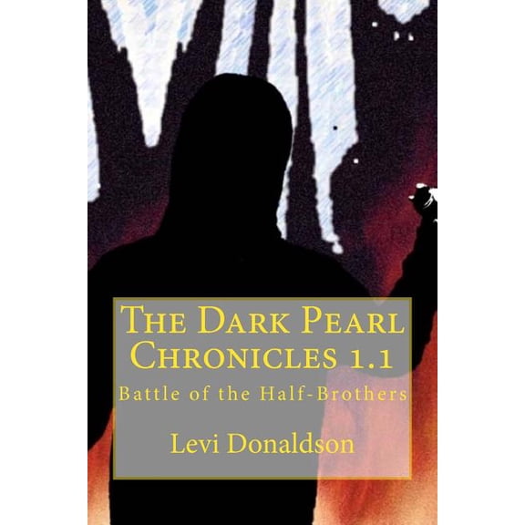 The Dark Pearl Chronicles 1.1 : Battle of the Half-Brothers