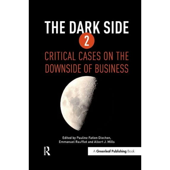 The Dark Side 2: Critical Cases on the Downside of Business, (Hardcover)