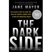 The Dark Side The Inside Story of How the War on Terror Turned Into a War on American Ideals, Paperback