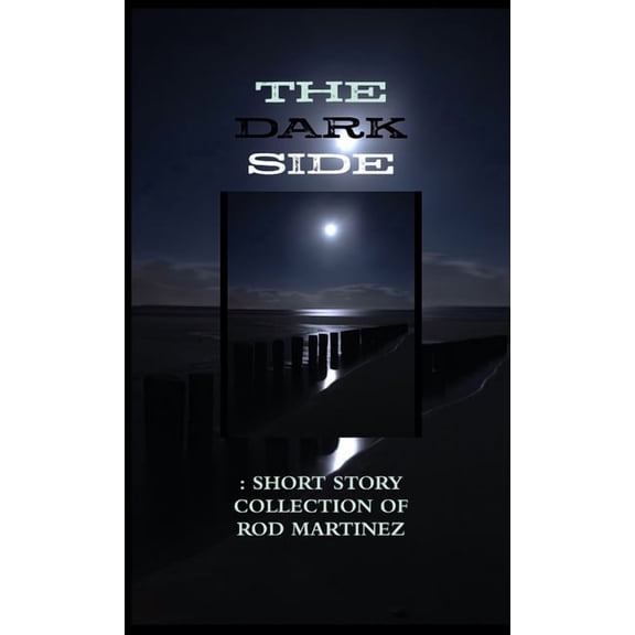 The Dark Side: Short Story Collection, (Paperback)