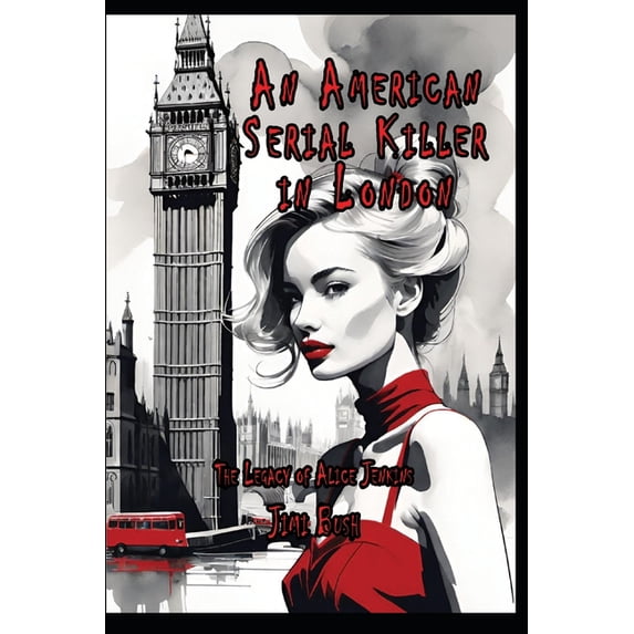 The Dark Side of Alice An American Serial Killer in London, Book 4, (Paperback)