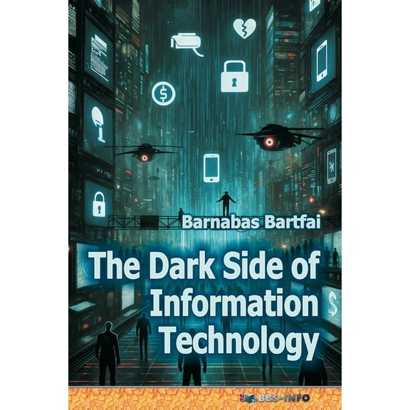 The Dark Side of Information Technology, (Paperback)