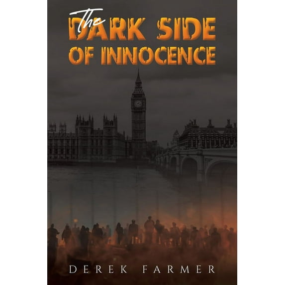The Dark Side of Innocence Derek Farmer (Paperback)