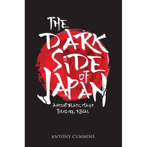 Pre-Owned The Dark Side of Japan: Ancient Black Magic, Folklore, Ritual (Paperback) 1445663023 9781445663029