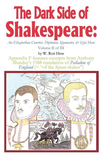 The Dark Side of Shakespeare: An Elizabethan Courtier, Diplomat, Spymaster, & Epic Hero, (Paperback)