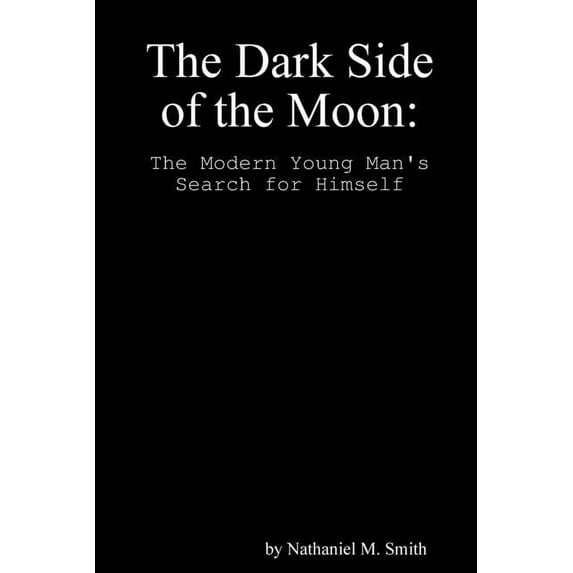 The Dark Side of the Moon: The Modern Young Man's Search for Himself, (Paperback)