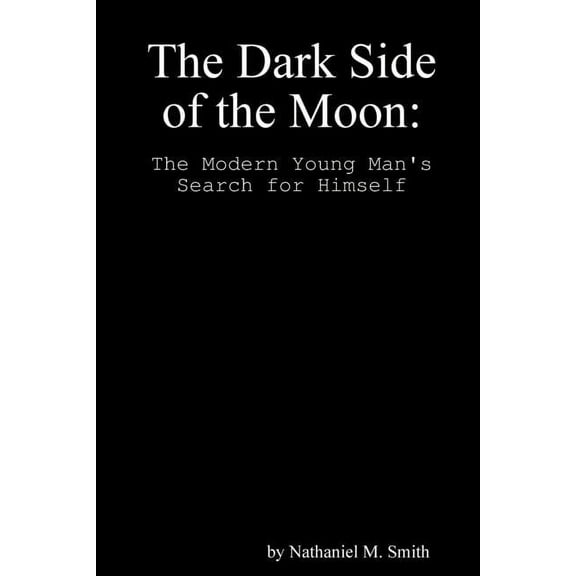The Dark Side of the Moon: The Modern Young Man's Search for Himself, (Paperback)