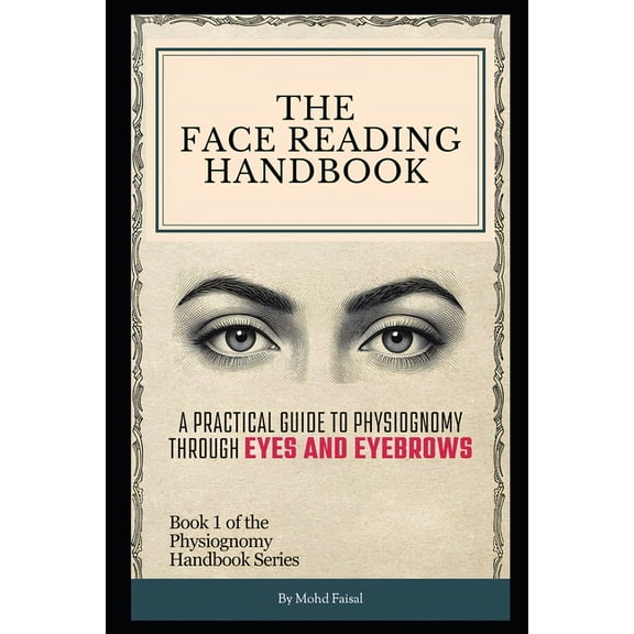 The Dark Triad Psychology Series: Person The Face Reading Handbook: A Practical Guide to Physiognomy Through Eyes and Eyebrows, Book 1, (Paperback)