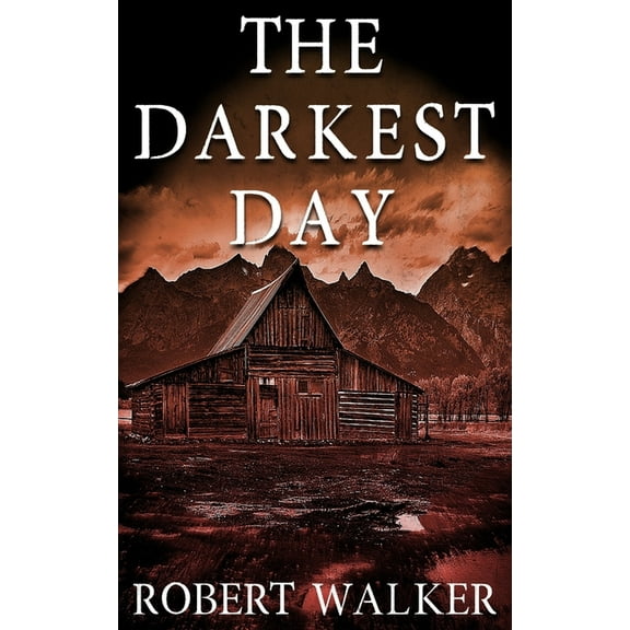 The Darkest Day (Paperback) by Robert J Walker