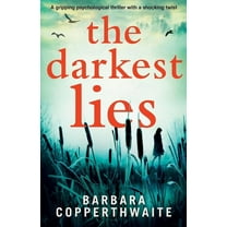 The Darkest Lies: A gripping psychological thriller with a shocking twist (Paperback) by Barbara Copperthwaite