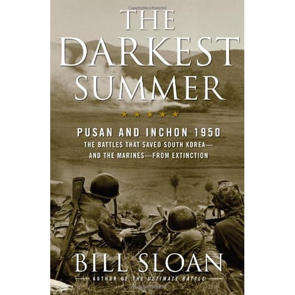 Pre-Owned The Darkest Summer: Pusan and Inchon 1950: The Battles That Saved South Korea--and the Marines--from Extinction (Hardcover) 1416571744 9781416571742