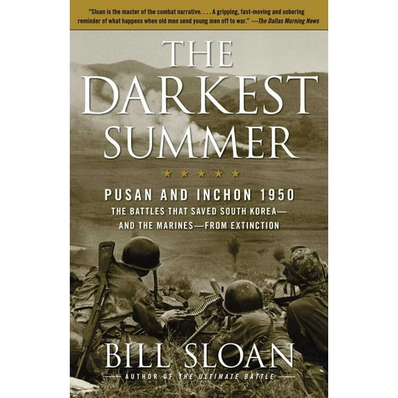 The Darkest Summer : Pusan and Inchon 1950: The Battles That Saved South Korea--and the Marines--from Extinction (Paperback)