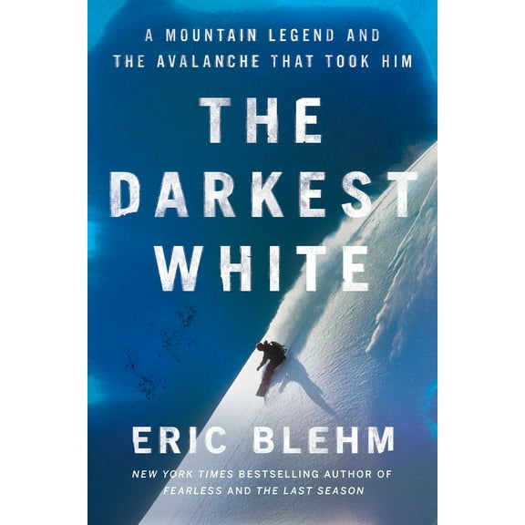 The Darkest White: A Mountain Legend and the Avalanche That Took Him, (Hardcover)