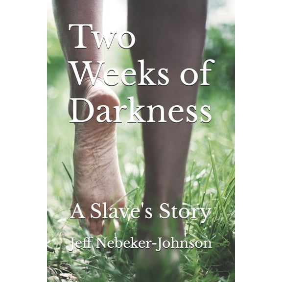The Darkness Saga Two Weeks of Darkness: A Slave's Story, Book 7, (Paperback)