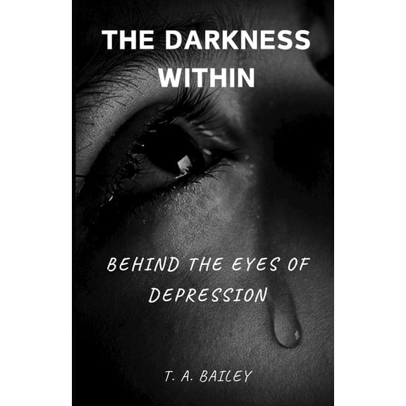 The Darkness Within: Behind The Eyes Of Depression, (Paperback)