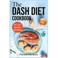 thumbnail image 1 of The Dash Diet Cookbook: 90 Quick &amp; Easy Low Sodium Recipes To Lower Blood Pressure. Improve Your Health., (Paperback), 1 of 1