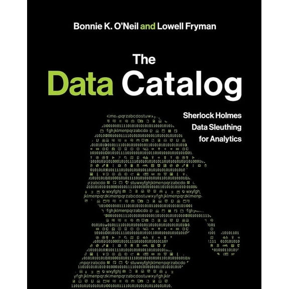 The Data Catalog: Sherlock Holmes Data Sleuthing for Analytics, (Paperback)