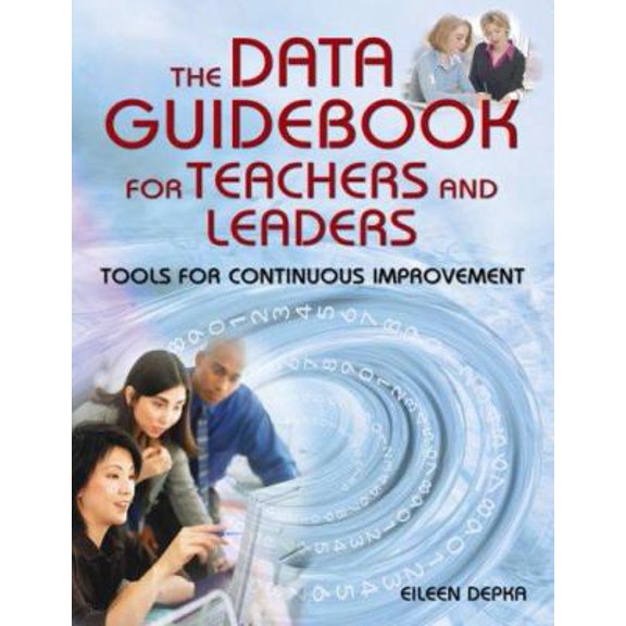 Pre-Owned The Data Guidebook for Teachers and Leaders: Tools for Continuous Improvement, 9781412917551, 1412917557, Paperback, 1 edition