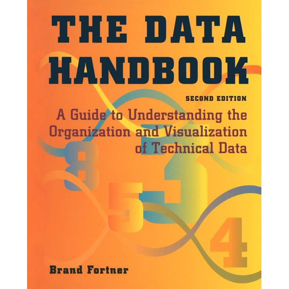 The Data Handbook: A Guide to Understanding the Organization and Visualization of Technical Data, (Paperback)