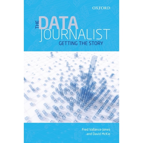 The Data Journalist: Getting the Story, (Paperback)