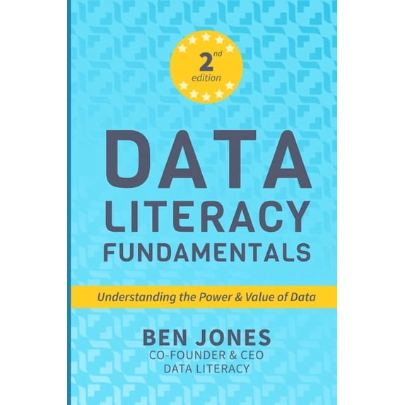 The Data Literacy Data Literacy Fundamentals: Understanding the Power & Value of Data, Book 1, (Paperback)