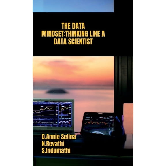 The Data Mindset: Thinking Like a Data Scientist, (Hardcover)