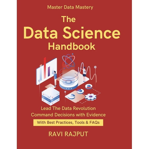 The Data Science Handbook: Master Applied Data Science Now Unlock Insights with Analytics Real-World Data Science Tactic, (Paperback)