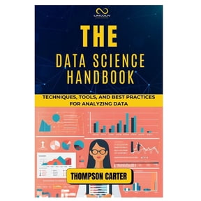 The Data Science Handbook: Techniques, Tools, and Best Practices for Analyzing Data, (Paperback)