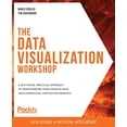 thumbnail image 1 of Pre-Owned The Data Visualization Workshop: A self-paced, practical approach to transforming your complex data into compelling, captivating graphics Paperback, 1 of 1