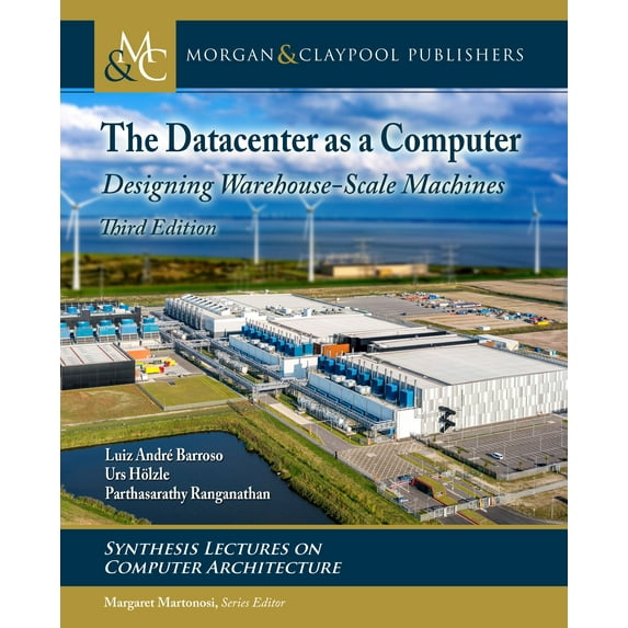 The Datacenter as a Computer: Designing Warehouse-Scale Machines, Third Edition