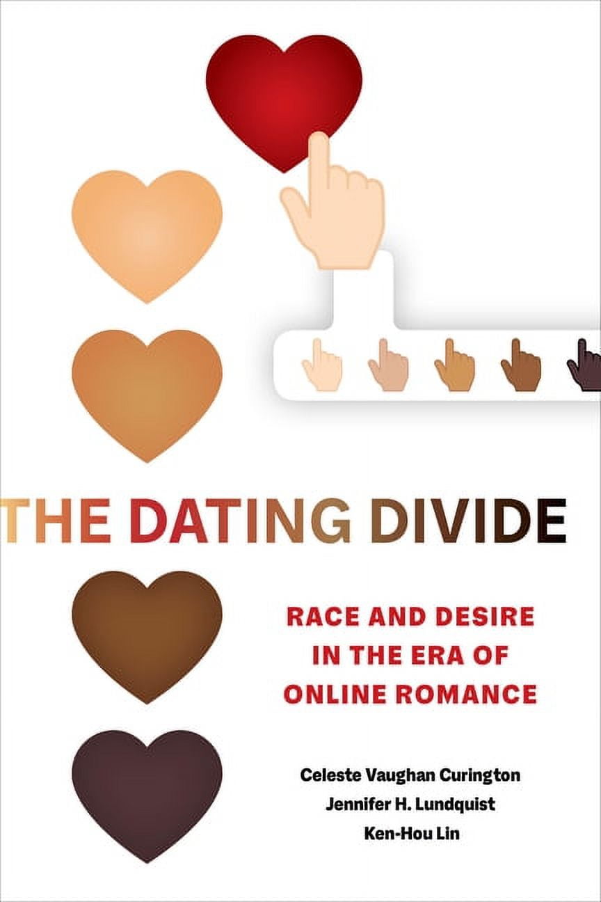 Divided Races Magazines The Dating Divide: Race and Desire in the Era of Online Romance ...