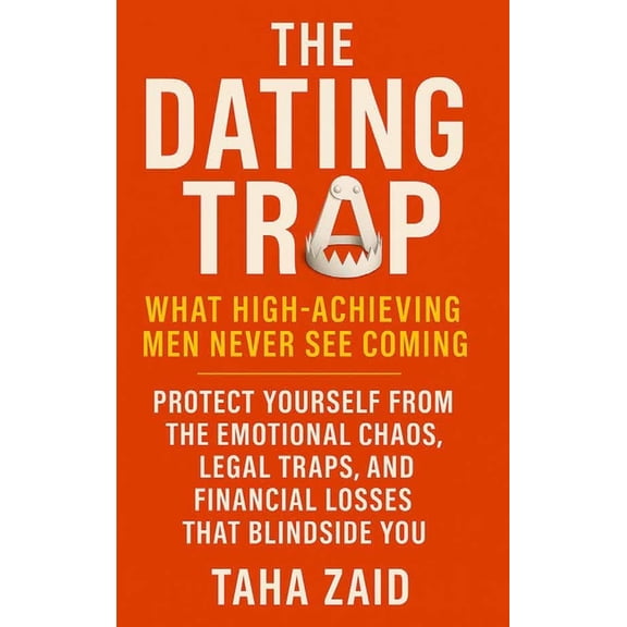 The Dating Trap - What High-Achieving Men Never See Coming, (Hardcover)