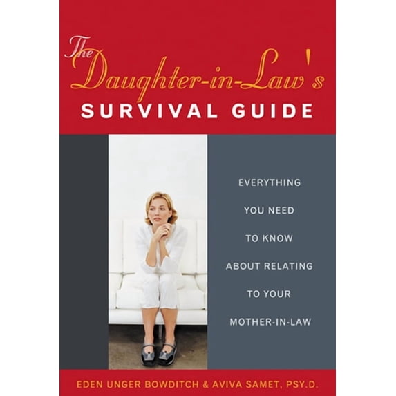The Daughter-In-Law's Survival Guide : Everything You Need to Know about Relating to Your Mother-In-Law (Paperback)