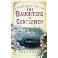 thumbnail image 1 of Pre-Owned The Daughters of Gentlemen: A Frances Doughty Mystery (The Frances Doughty Mysteries) (Paperback) 0752464752 9780752464756, 1 of 1