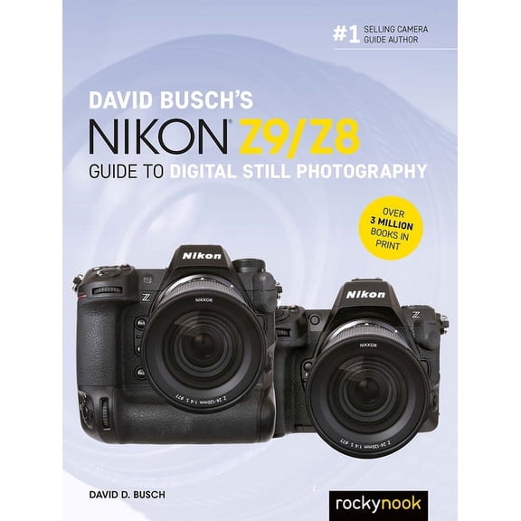 The David Busch Camera Guide David Busch's Nikon Z9/Z8 Guide to Digital Still Photography, (Paperback)