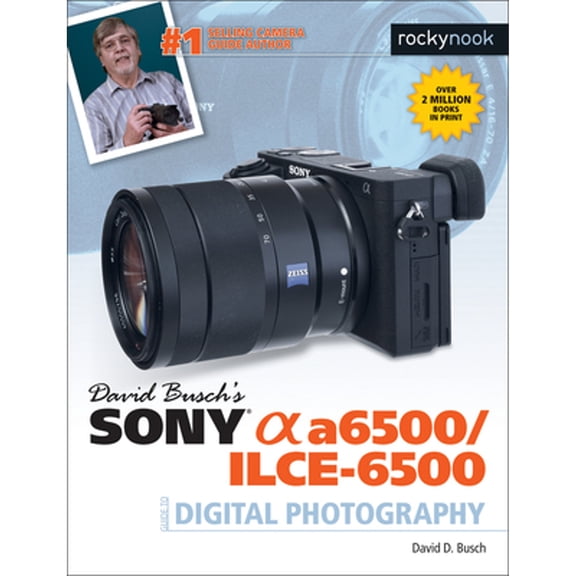 Pre-Owned The David Busch Camera Guide: David Busch's Sony Alpha A6500/Ilce-6500 Guide to Digital Photography (Paperback)