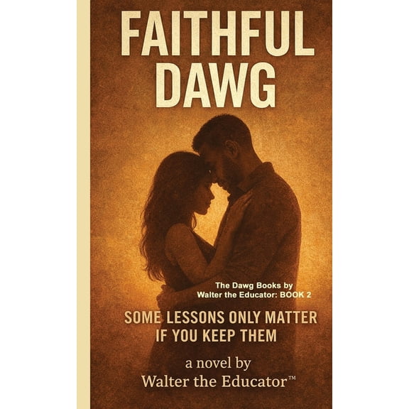 The Dawg Books by Walter the Educator Faithful Dawg: Some Lessons Only Matter If You Keep Them, Book 2, (Paperback)