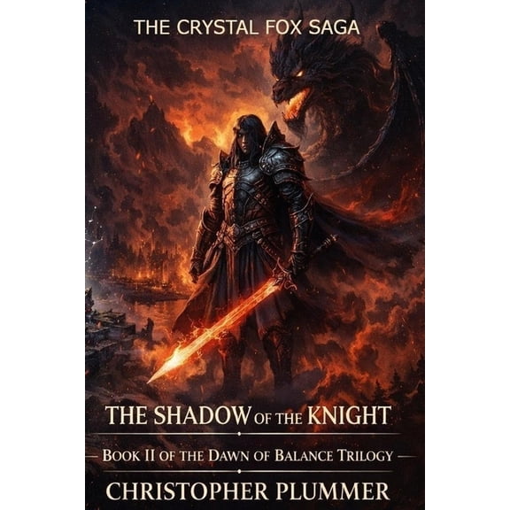The Dawn of Balance Trilogy The Shadow of the Knight: Book II of The Dawn of Balance Trilogy (The Crystal Fox Saga), Book 2, (Paperback)