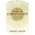 thumbnail image 1 of Pre-Owned The Dawn of Christianity: People and Gods in a Time of Magic and Miracles (Hardcover) 0674976460 9780674976467, 1 of 1