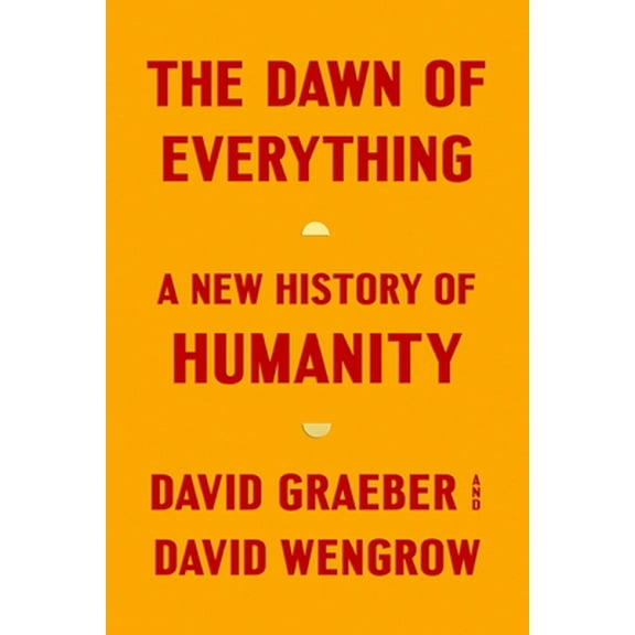 Pre-Owned The Dawn of Everything: A New History of Humanity, 9780374157357, 0374157359, Hardcover, 1 edition