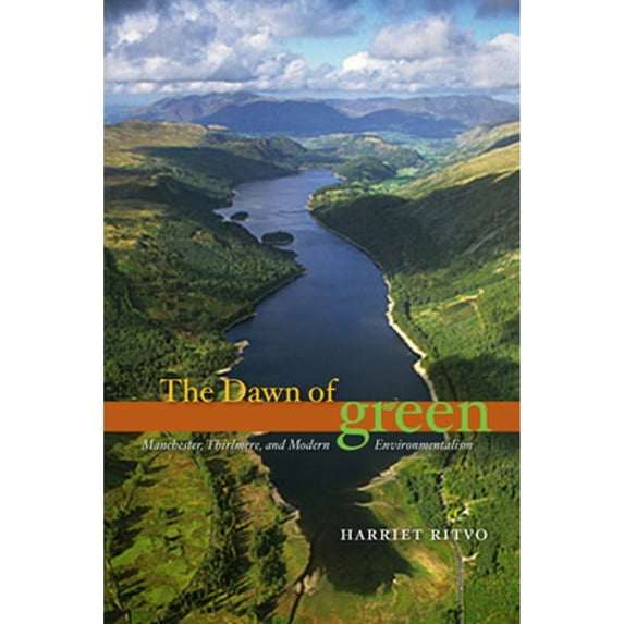 Pre-Owned The Dawn of Green: Manchester, Thirlmere, and Modern Environmentalism (Paperback 9780226720869) by Harriet Ritvo