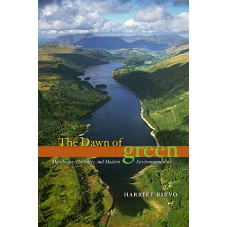 The Dawn of Green: Manchester, Thirlmere, and Modern Environmentalism, (Paperback)