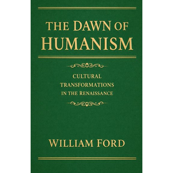 The Dawn of Humanism: Cultural Transformations in the Renaissance, (Paperback)