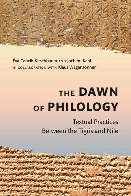 The Dawn of Philology: Textual Practices Between the Tigris and Nile, (Paperback)