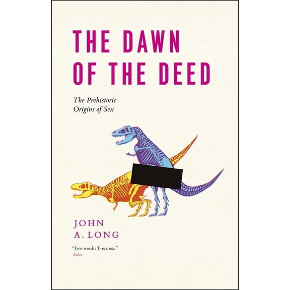 The Dawn of the Deed : The Prehistoric Origins of Sex (Paperback)