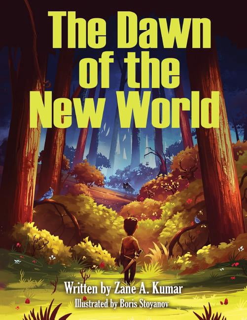 The Dawn of the New World Paperback 1948424924 9781948424929 Zane A.Kumar